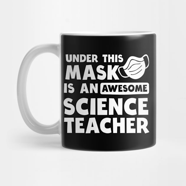 Science Teacher Shirt | Awesome Teacher Under Mask Gift by Gawkclothing